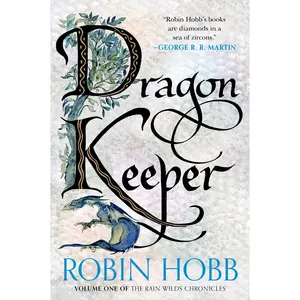 Dragon Keeper: Volume One of the Rain Wilds Chronicles (Rain Wilds Chronicles: Volume Number 1) by Robin Hobb [Paperback Book]