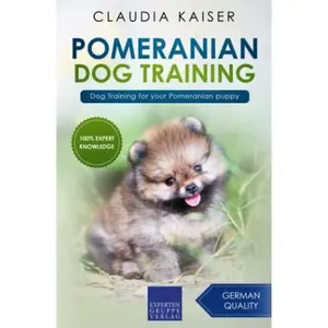 USED-Pomeranian Dog Training: Dog Training for your Pomeranian puppy by Claudia Kaiser (Paperback)