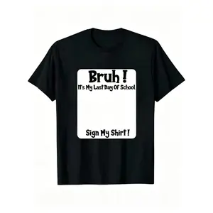 Bruh It's My Last Day Of School Sign T-Shirt for Men Women- Cotton Unisex Tee with Last Day of School 2026 Graphic, Soft Breathable Casual Round Neck Shirt for &, School Party Outfit Streetwear