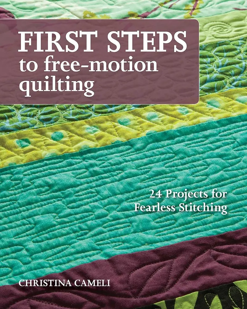 USED Book - First Steps to Free-Motion Quilting: 24 Projects for Fearless Stitching by Cameli, Christina (Paperback) - english