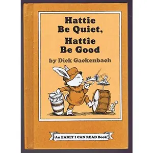 USED-Hattie Be Quiet, Hattie Be Good by Dick Gackenbach (Hardcover)