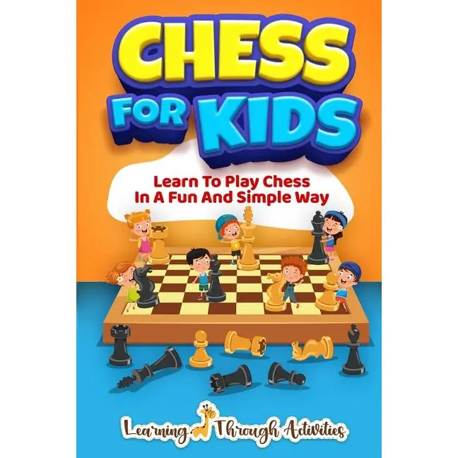 Chess For Kids: Learn To Play Chess In A Fun And Simple Way by Sam Lemons (Paperback)