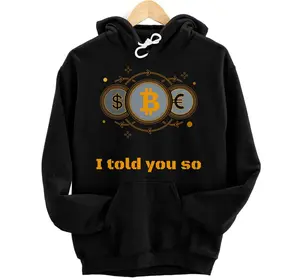 Funny Bitcoin Crypto I told you so dollar euro currency Pullover Hoodie
