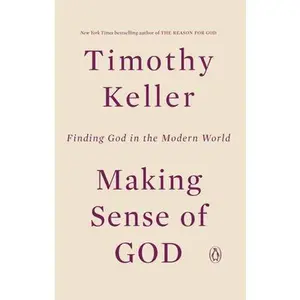 Making Sense of God: Finding God in the Modern World -- Timothy Keller - Paperback