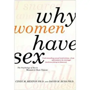 USED-Why Women Have Sex: Understanding Sexual Motivations from Adventure to Revenge (and Everything in Between) by Cindy M. Meston (Hardcover)