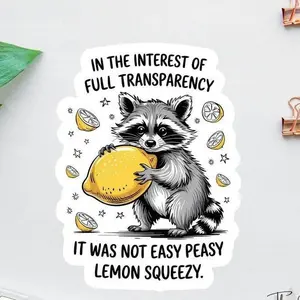 [SALE OFF] In The Interest Of Full Transparency, It Was Not Easy Peasy Lemon Squeezy Sticker, Funny Raccoon, Woodland Animal, Laptop Decal, Trash Panda