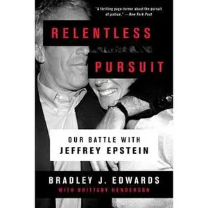 RELENTLESS PURSUIT: OUR BATTLE WITH JEFFREY EPSTEIN [Tradepaper]
