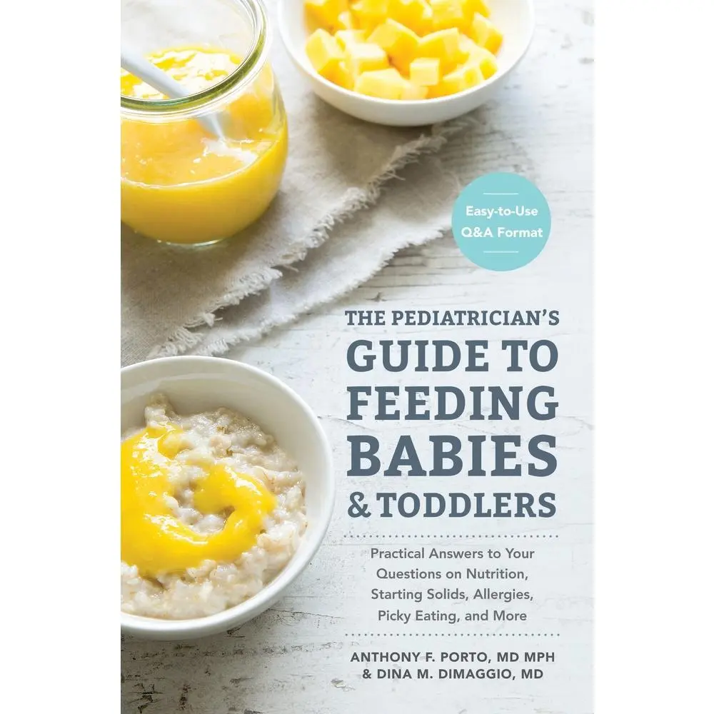 USED Book - The Pediatrician's Guide to Feeding Babies and Toddlers: Practical Answers to Your Questions on Nutrition, Starting Solids, Allergies, Picky Eating, a by Porto, Anthony (Paperback) - english