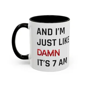 Damn It's 7am Mug Coffee Mug Singer Fan Mug Pop Culture Mug Gift - ctt10145