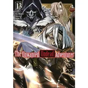 The Unwanted Undead Adventurer: Volume 13 (Light Novel) -- Yu Okano - Paperback
