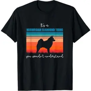 It's a Norwegian Elkhound Thing You Wouldn’t Understand T-Shirt