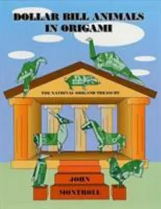 USED-Dollar Bill Animals in Origami (Dover Origami Papercraft) by John Montroll (Paperback)