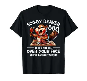 Soggy Beaver Bbq If It's Not All Over Your Face Beaver Unisex T-Shirt Short Sleeve Tee 100% Cotton Crew Neck Classic Graphic Tees Casual Tshirt