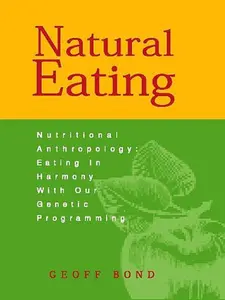 USED-Natural Eating: Eating in Harmony With Our Genetic Programming by Geoff Bond (Paperback)