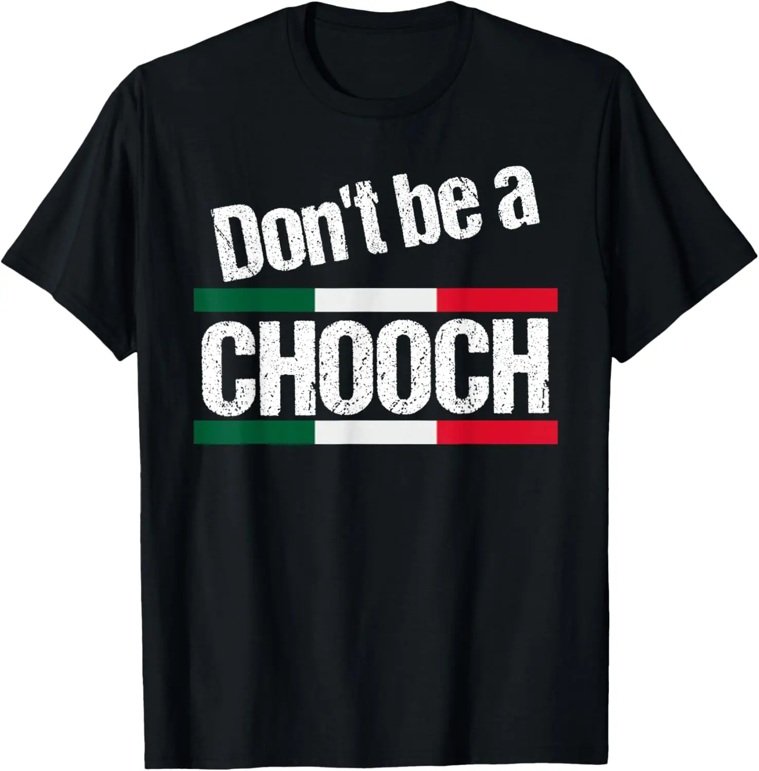 100% Cotton Funny Italian Sayings Men Women Don't Be A Chooch T-Shirt