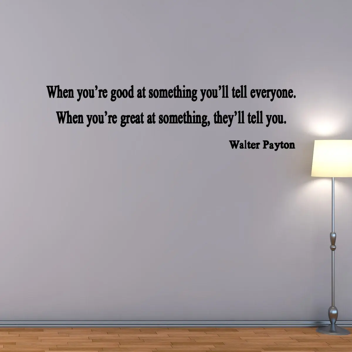 When You're Good At Something You Tell Others Walter Payton Vinyl Wall Decal VWAQ