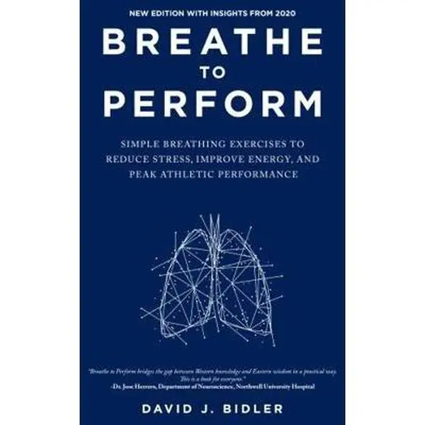 USED-Breathe to Perform: 3 Simple Breathing Exercises to Reduce Stress, Improve Energy, and Peak Athletic Performance by Bidler, David J. (Paperback)