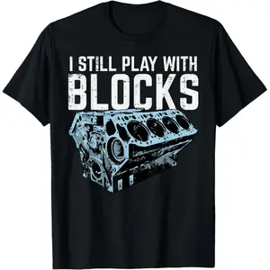 100% Cotton Mechanic I Still Play With Blocks Funny Car Engine Men Women T-Shirt