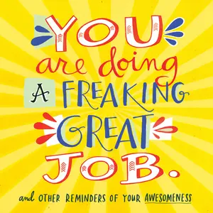 You Are Doing a Freaking Great Job. by Workman Publishing [Paperback Book]