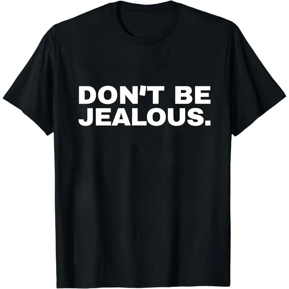 DON'T BE JEALOUS Tee - Cute Y2K T-Shirt - Y2K Slogan Shirt - Trendy Graphic Top - Slay Era - Celebrity Mcbling Tee - 2000s Aesthetic