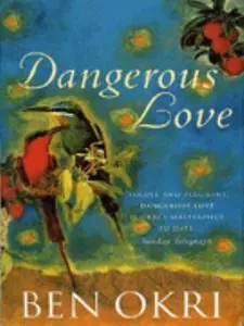 USED-DANGEROUS LOVE by BEN OKRI (Paperback)
