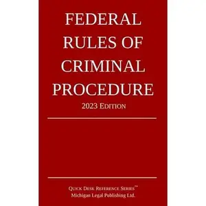 USED-Federal Rules of Criminal Procedure; 2023 Edition by Michigan Legal Publishing Ltd (Paperback)