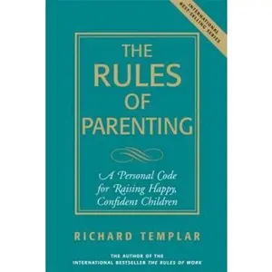 USED-The Rules of Parenting: A Personal Code for Raising Happy Confident Children by Richard Templar (Paperback)