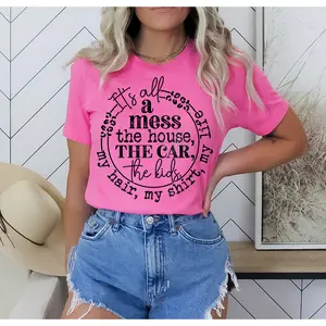 RTS It's all a mess the house, the car, the kids my, my hair,my shirt, my life SINGLE COLOR BLACK CLEAR FILM Screen Print transfers size ADULT 10X11  7-f