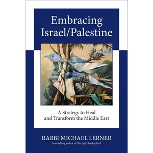 USED-Embracing Israel/Palestine: A Strategy to Heal and Transform the Middle East by Lerner, Michael (Paperback)