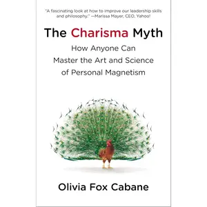 The Charisma Myth: How Anyone Can Master the Art and Science of Personal Magnetism