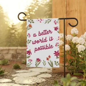 A Better World Is Possible Garden Flag, Kindness Garden Flag, Feminist Yard Flag, Social Justice Yard Flag, Community Garden Flag