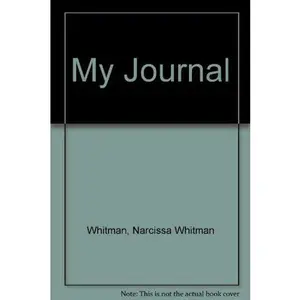 USED-My Journal by Narcissa Whitman Whitman (Paperback)