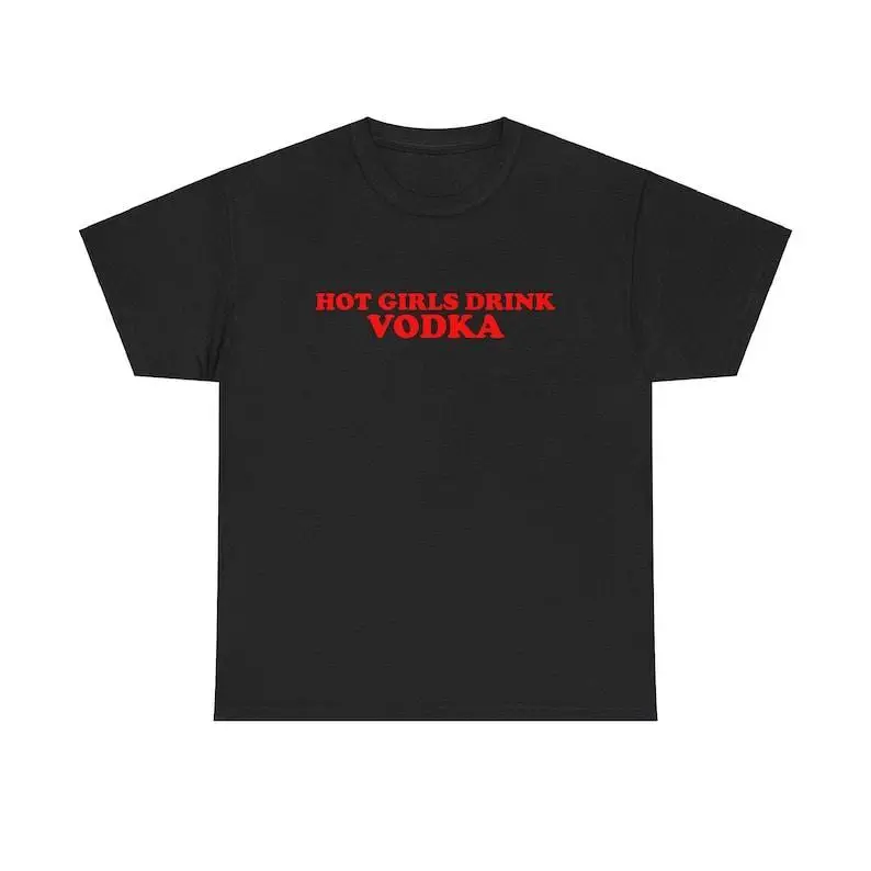 Hot Girls Drink Vodka Unisex Tee Y2K Iconic Funny It Girl Meme Shirt Sassy Sarcastic Chaotic Unhinged Party Bar Cute Top Gift, Adult funny T-shirt, Gift for Woman and Man