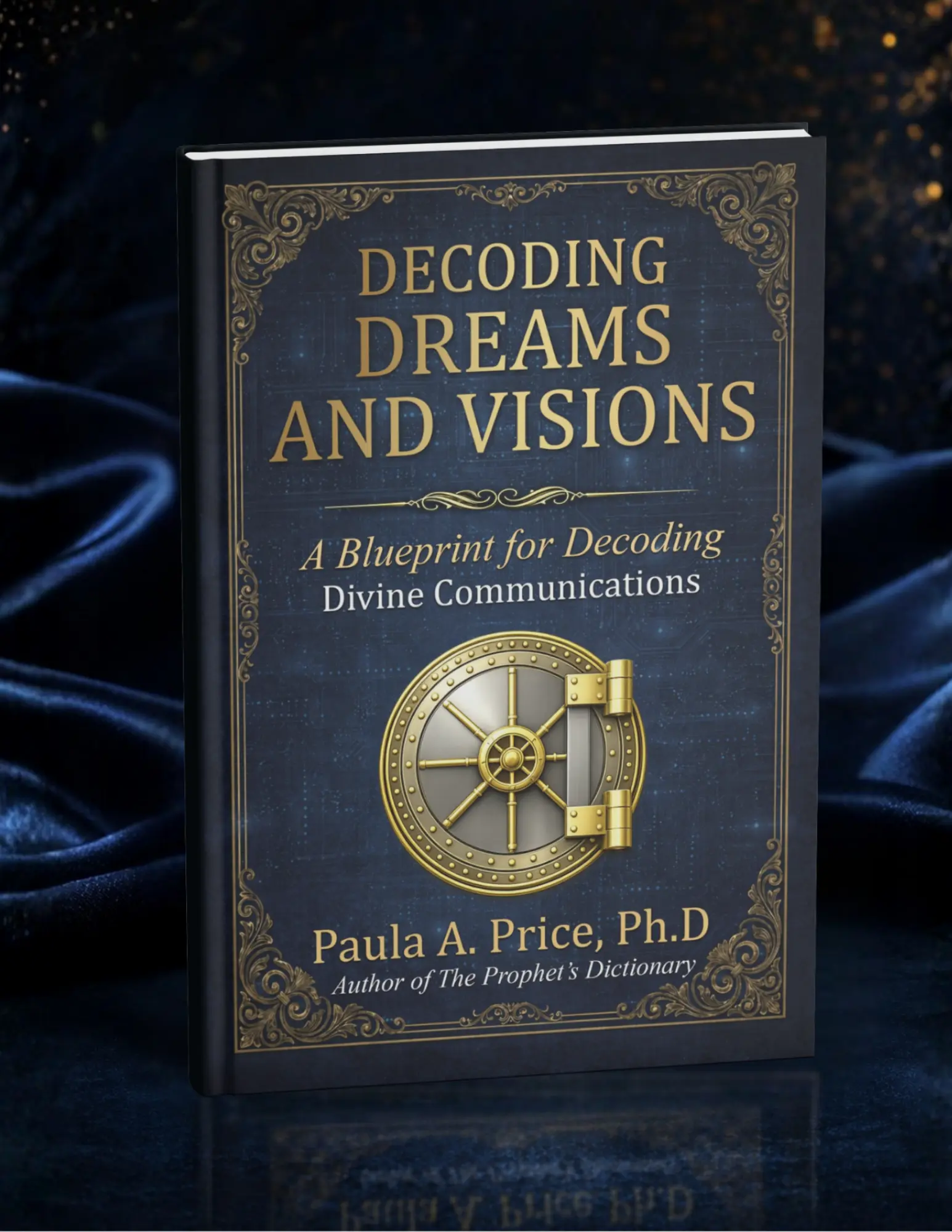 Decoding Dreams and Visions: A Blueprint for Decoding Divine Communications by Paula A. Price, Ph.D (Pre-Sale)