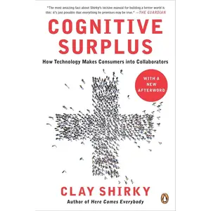 USED-Cognitive Surplus: How Technology Makes Consumers Into Collaborators by Shirky, Clay (Paperback)