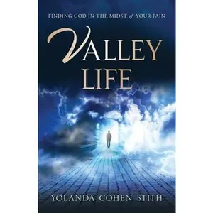 USED Book - Valley Life: Finding God in the Midst of Your Pain by Stith, Yolanda Cohen (Paperback) - english