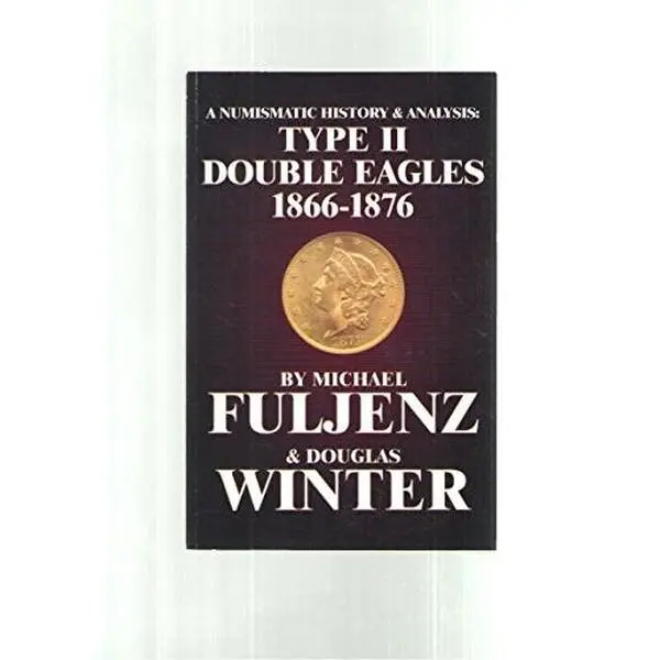 USED-Type Two Double Eagles 1866-1876: A Numismatic History and Analysis by Douglas Winter (Paperback)