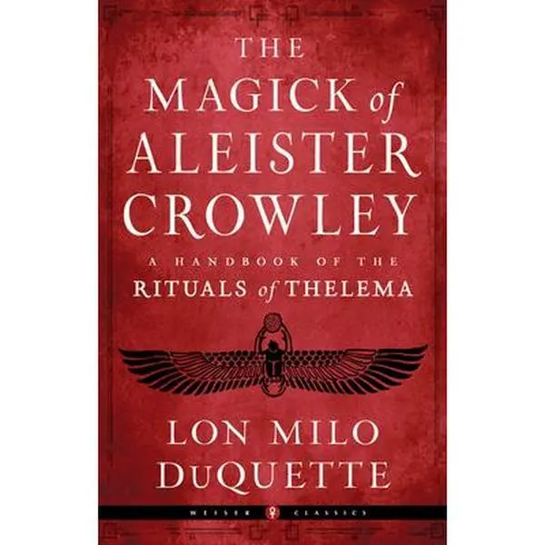 The Magick of Aleister Crowley: A Handbook of the Rituals of Thelema -- Lon Milo DuQuette - Paperback