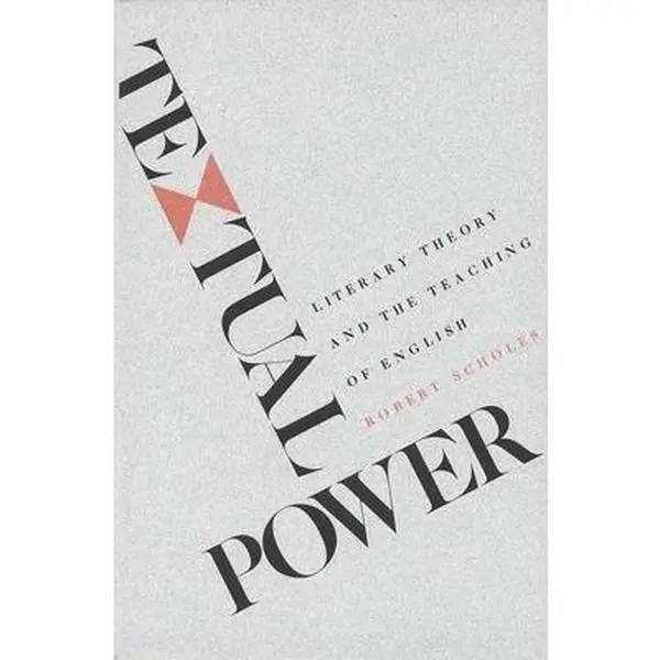 USED-Textual Power: Literary Theory and the Teaching of English by Scholes, Robert (Paperback)