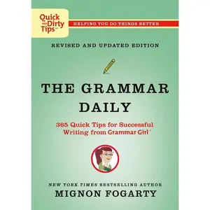 USED-The Grammar Daily: 365 Quick Tips for Successful Writing from Grammar Girl by Fogarty, Mignon (Paperback)