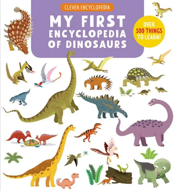 USED Book - My First Encyclopedia of Dinosaurs: Over 500 Things to Learn! by Clever Publishing (Hardcover) - english