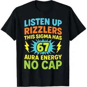 Listen Up Rizzlers This Sigma Has 67 Aura Energy Six Seven T-Shirt plus