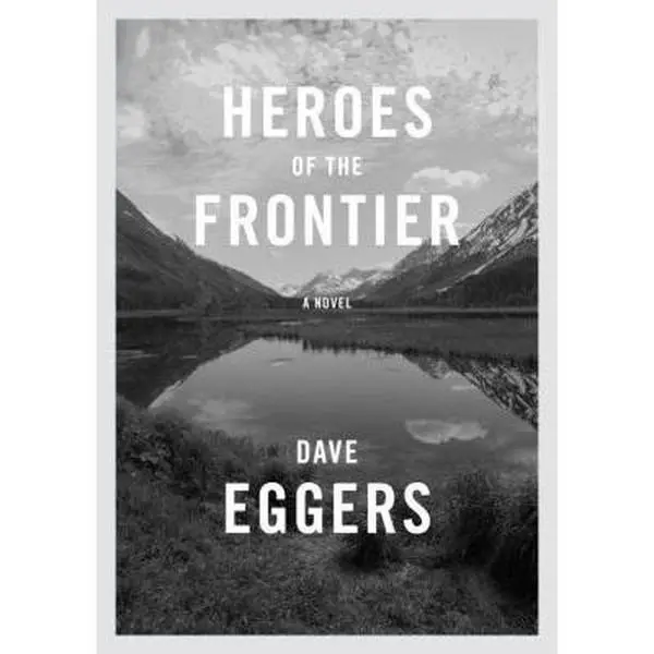 USED-Heroes of the Frontier by Dave Eggers (Hardcover)