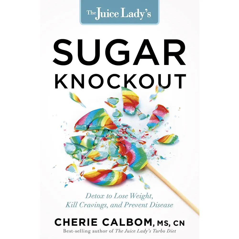 USED-The Juice Lady's Sugar Knockout: Detox to Lose Weight, Kill Cravings, and Prevent Disease by Calbom, Cherie (Paperback)