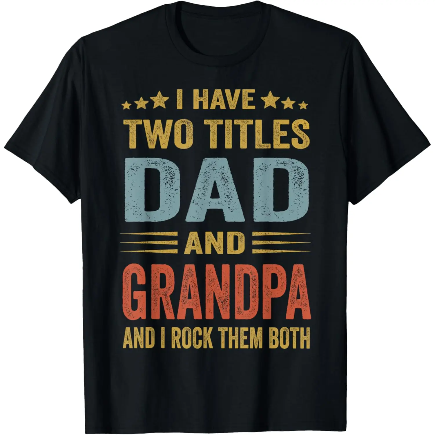 [100% Cotton] I Have Two Titles Dad And Grandpa Father's Day Grandpa Gift T-Shirt