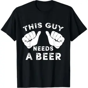 [100% Cotton]  This Guy Needs A Beer - Funny Mens Drinking Gift T-Shirt