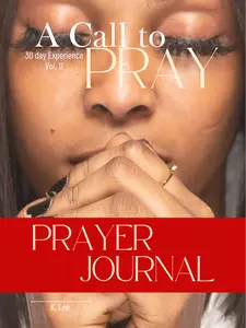 A Call to Prayer Book Vol. 11 Including 32 Prayers for Various Topics & Journal for Spiritual Guidance and Reflection