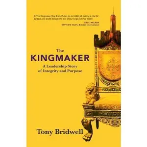 USED-The Kingmaker: A Leadership Story of Integrity and Purpose by Bridwell, Tony (Hardcover)