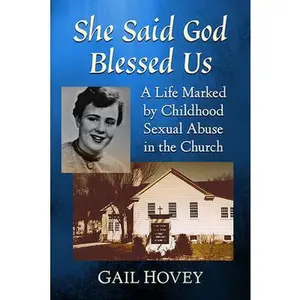 USED-She Said God Blessed Us: A Life Marked by Childhood Sexual Abuse in the Church by Hovey, Gail (Paperback)