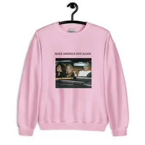 Make America Hot Again Sweatshirt, Unisex everyday sweatshirt, Dark Humor, Paris Lindsey Brittany Car Funny sweater, Y2K jokes